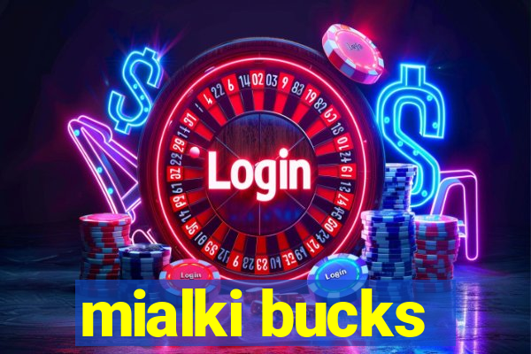 mialki bucks